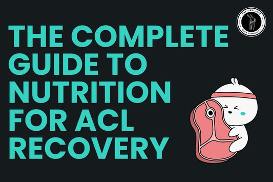 The Complete Guide to Nutrition for ACL Recovery